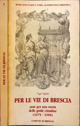 Per le vie di Brescia. Note per una storia delle …