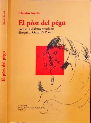El pòst del pégn. Poesie in dialetto bresciano. Disegni di …