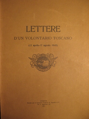 Lettere d'un volontario toscano. (12 aprile - 17 agosto 1848).