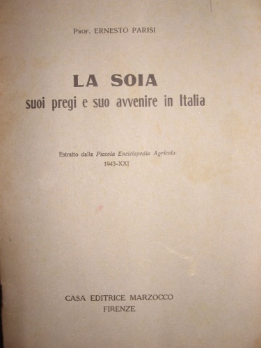 La soia. Suoi pregi e suo avvenire in Italia.