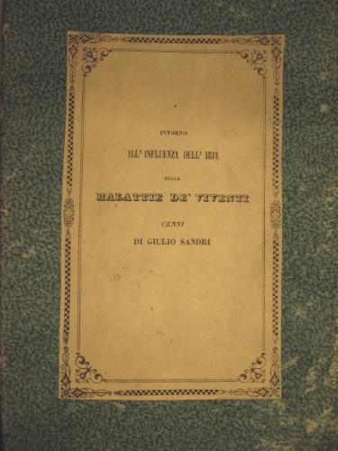 Intorno all'influenza dell'aria sulle malattie de' viventi. Cenni di Giulio …