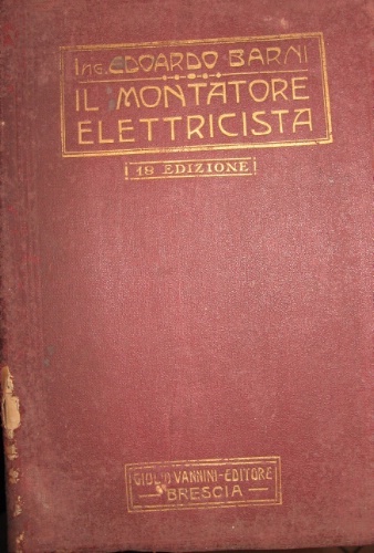 Il montatore elettricista. Manuale per gli operai elettricisti di impianti …