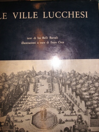 Le ville lucchesi. Testi di Isa Belli Barsali. Illustrazioni a …