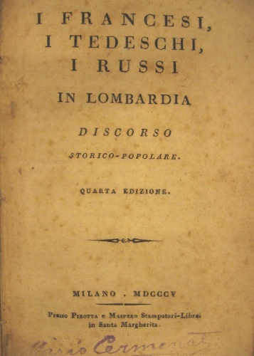 I francesi, i tedeschi, i russi in Lombardia. Discorso storico-popolare. …