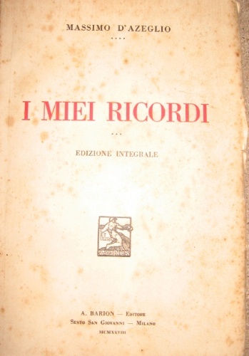 I miei ricordi. Edizione integrale. Prefazione di Alessandrina Ricci d’Azeglio.