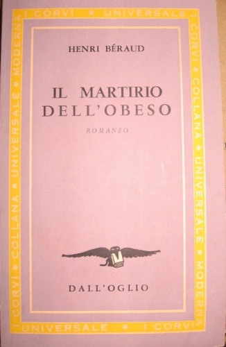 Il martirio dell'obeso. Romanzo. Tradotto dal francese da Lionello Fiumi.