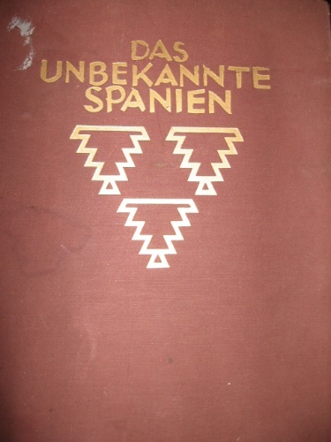 Das Unbekannte Spanien. Baukunst – Landschaft – Volksleben.