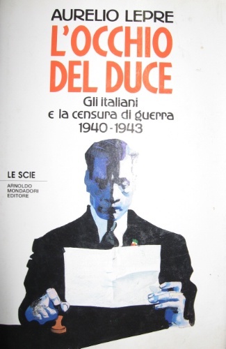 L’occhio del Duce. Gli italiani e la censura di guerra. …