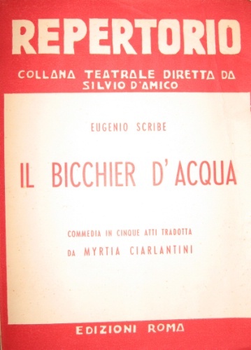 Il bicchier d’acqua. Commedia in cinque atti tradotta da Myrtia …