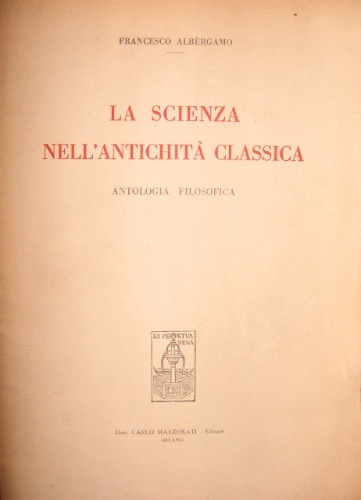 La scienza nell’antichità classica. (Antologia filosofica).