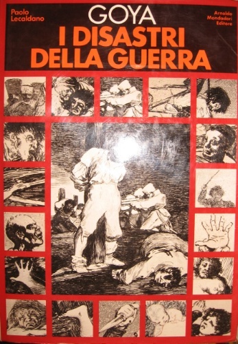 Goya. I disastri della guerra. Con 276 riproduzioni originali.