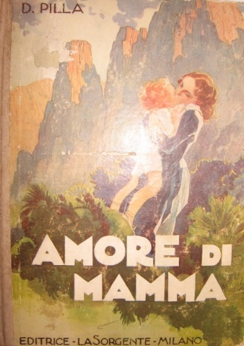 Amore di mamma. Romanzo. Prefazione di Elio D’Aurora. IV edizione.