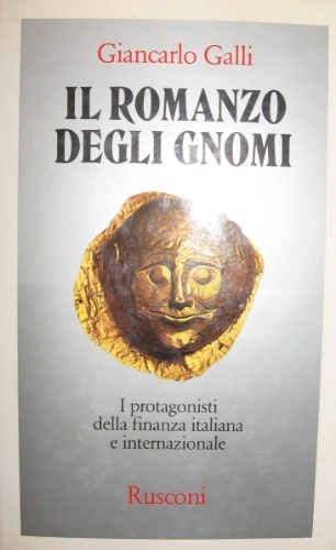 Il romanzo degli gnomi. I protagonisti della finanza italiana e …
