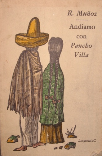 Andiamo con Pancho Villa. Traduzione dall’originale spagnolo di Ettore Da …