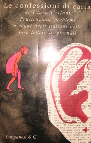 Le confessioni di carta. Frustrazioni, problemi e sogni degli italiani …