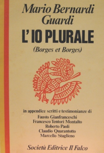 L’io plurale. Borges et Borges. In appendice scritti e testimonianze …