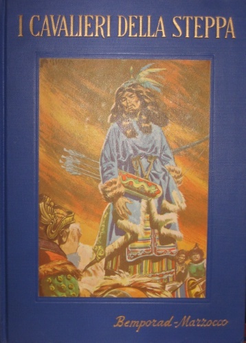 I cavalieri della steppa. (Genghiz Khan). Con tavole a colori …