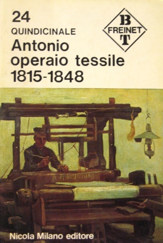 Antonio operaio tessile. 1815-1848. Traduzione e adattamento di Anna e …