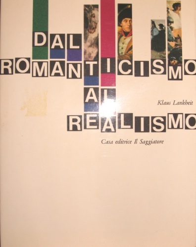 Dal romanticismo al realismo. Traduzione di Giorgio Backhaus. 55 tavole …