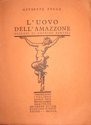 L'uovo dell'amazzone. Disegni di Amerigo Bartoli. Coperta e fregi di …