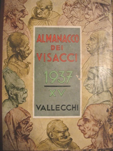 Almanacco dei Visacci. Calendario letterario-artistico-astronomico-agricolo-religioso-storico-biografico-umoristico 1937. Sotto gli auspici del …