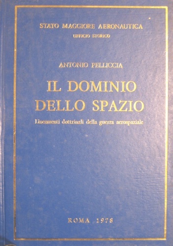 Il dominio dello spazio. Lineamenti dottrinali della guerra aerospaziale.