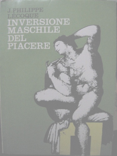 L’inversione maschile del piacere. (Gli omosessuali).