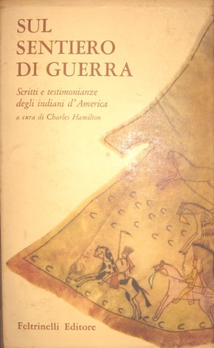 Sul sentiero di guerra. Scritti e testimonianze degli indiani d’America. …