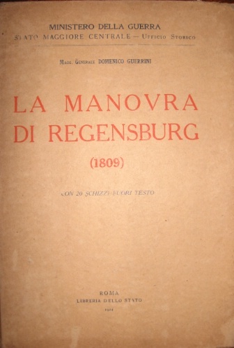 La manovra di Regensburg. (1809). Con 20 schizzi fuori testo.