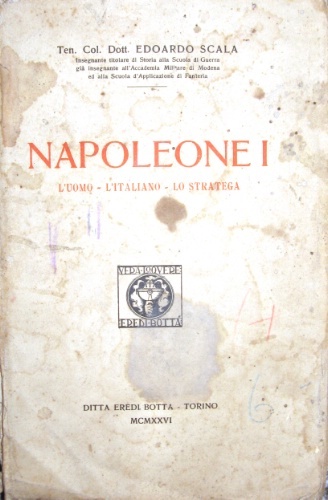 Napoleone I. L’uomo – L’italiano – Lo stratega.