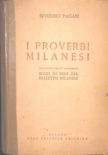 I proverbi di Milano. Raccolti ed annotati da Severino Pagani. …