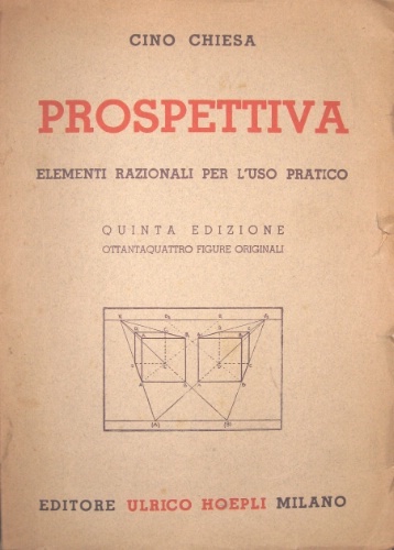 Prospettiva. Elementi razionali per l’uso pratico. Quinta edizione. Ottantaquattro figure …