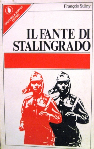 Il fante di Stalingrado. Unica traduzione italiana autorizzata di Luisa …