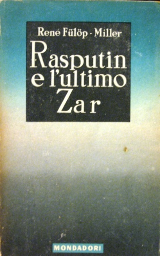 Rasputin e l’ultimo zar. Il santo diavolo. Ottava edizione. Traduzione …