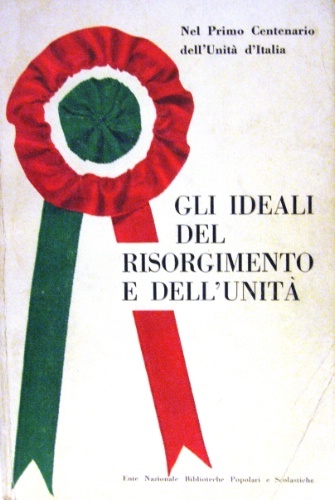 Gli ideali del Risorgimento e dell’Unità. Antologia a cura di …