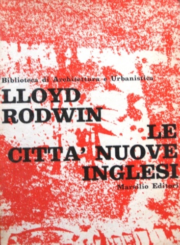 Le città nuove inglesi. Problemi ed implicazioni di una politica. …