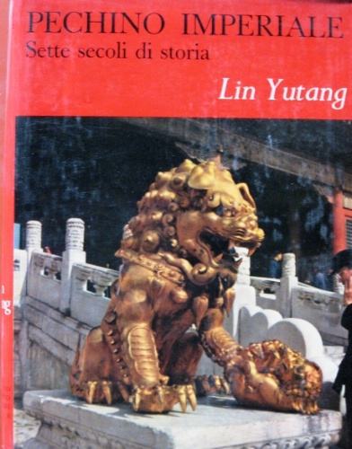 Pechino imperiale. Sette secoli di storia. Con un saggio sull'Arte …