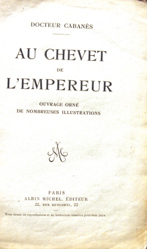 Au chevet de l'empereur. Ouvrage orné de nombreuses illustrations.