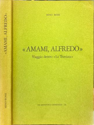 Amami, Alfredo. Viaggio dentro La Traviata.