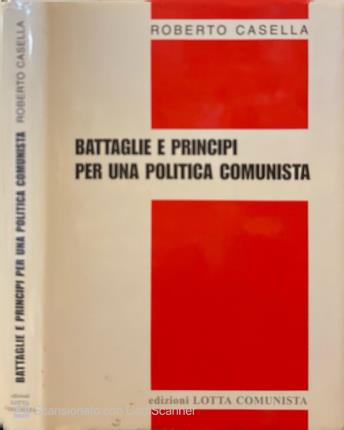 Battaglie e principi per una politica comunista.