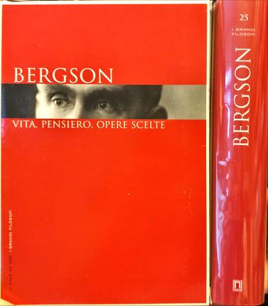 Bergson. Vita, pensiero, opere scelte.