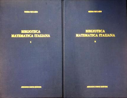 Biblioteca matematica italiana dalle origini della stampa ai primi anni …