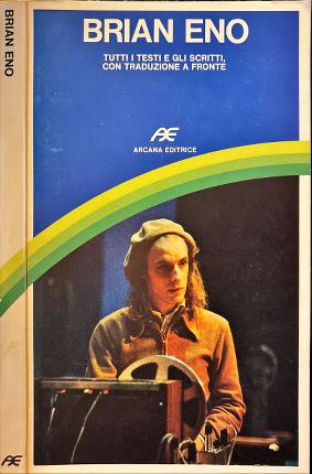 Brian Eno. Tutti i testi e gli scritti con traduzione …