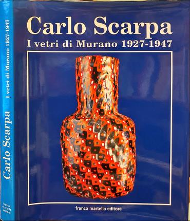 Carlo Scarpa. I vetri di Murano 1927-1947.