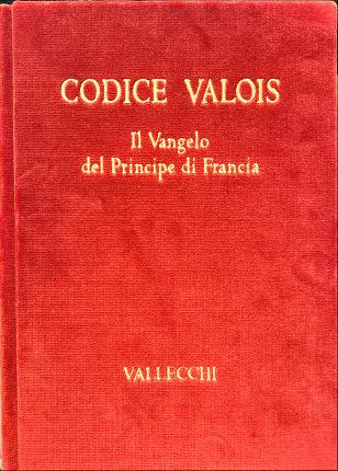 Codice di Valois. Il Vangelo del Principe di Francia.