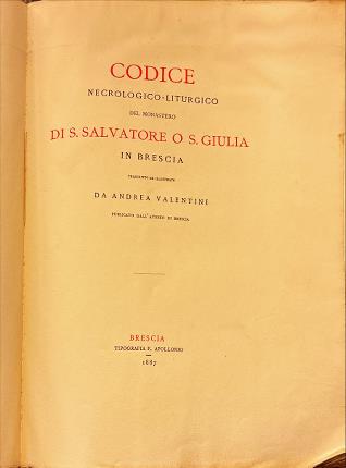 Codice necrologico-liturgico del monastero di S. Salvatore o S. Giulia …