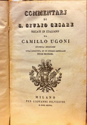 Commentari di G. Giulio Cesare recati in italiano da Camillo …