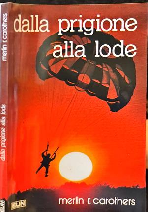 Dalla prigione alla lode.