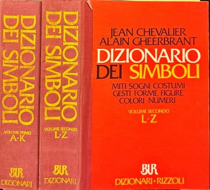 Dizionario dei simboli. Miti sogni costumi gesti forme figure colori …