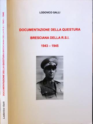 Documentazione della questura bresciana della R.S.I. 1943 - 1945.